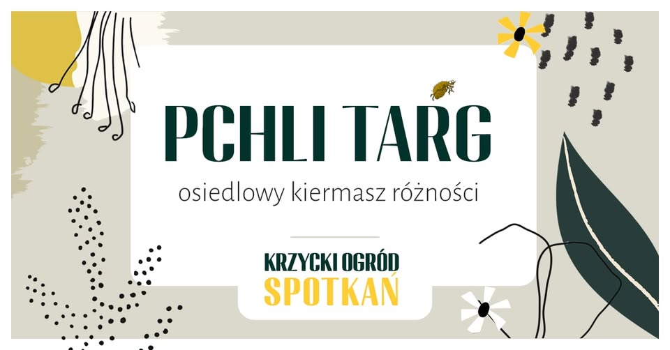 Pchli Targ w Krzyckim Ogrodzie Spotkań 27 kwietnia